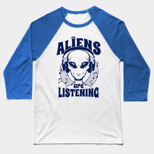 Aliens Are Listening Funny Music Lover Alien A Baseball T-Shirt